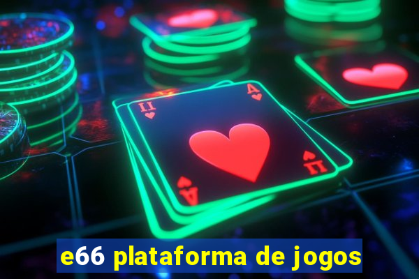 e66 plataforma de jogos